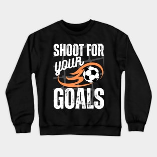 Shoot For Your Goals Crewneck Sweatshirt